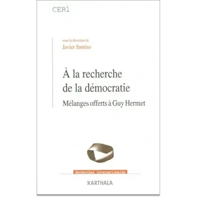 A la recherche de la démocratie : mélanges offerts à Guy Hermet