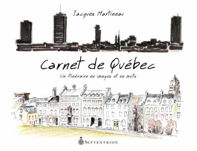 Carnet de Québec : itinéraire en mots et en images