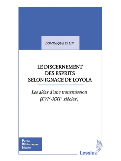 Le discernement des esprits selon Ignace de Loyola : les aléas d'une transmission (XVIe-XXIe siècles)