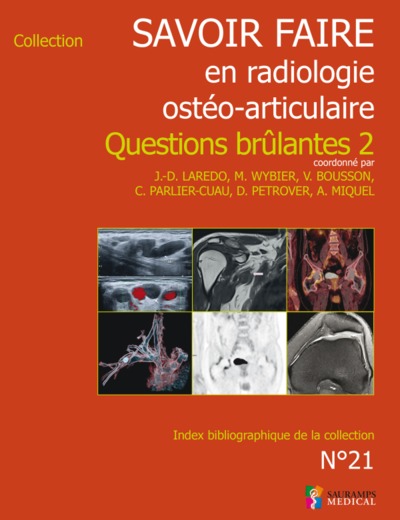 Savoir faire en radiologie ostéo-articulaire. Vol. 21. Questions brûlantes 2