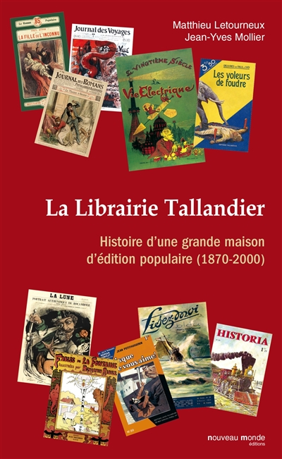 La Librairie Tallandier : histoire d'une grande maison d'édition populaire (1870-2000)