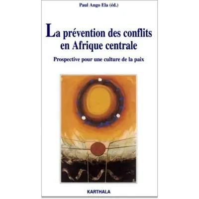 La prévention des conflits en Afrique centrale : prospective pour une culture de la paix