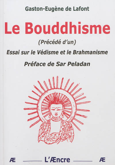Le bouddhisme. Essai sur le védisme et le brahmanisme