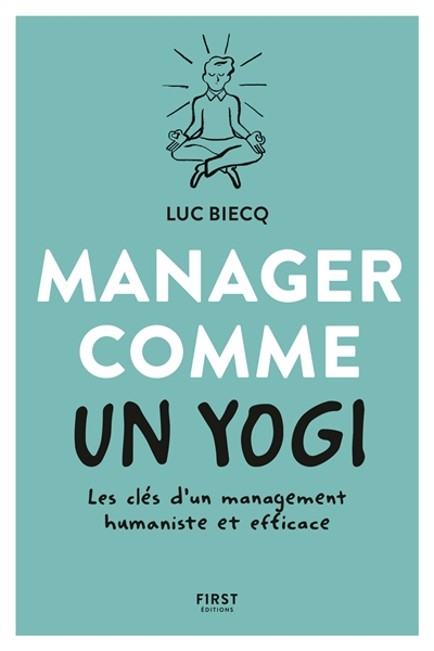 Manager comme un yogi : les clés d'un management humaniste et efficace