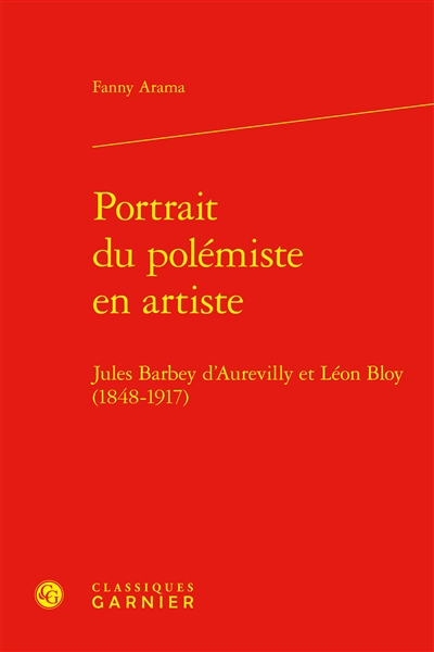 Portrait du polémiste en artiste : Jules Barbey d'Aurevilly et Léon Bloy (1848-1917)