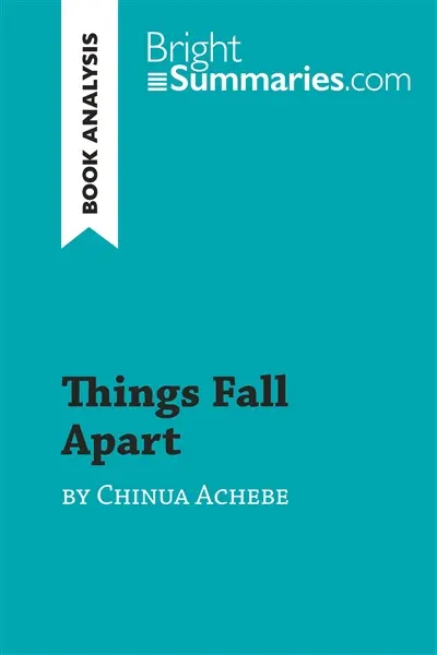 Things Fall Apart by Chinua Achebe (Book Analysis) : Detailed Summary, Analysis and Reading Guide