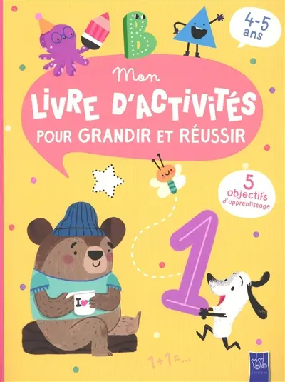Mon livre d'activités pour grandir et réussir : 5 objectifs d'apprentissage, 4-5 ans : ours