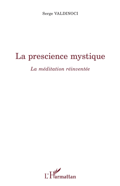 La prescience mystique : la méditation réinventée