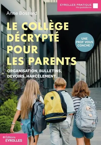 Le collège décrypté pour les parents : organisation, bulletins, devoirs, harcèlement... : une prof vous coache ! Le collège décrypté pour les parents : organisation, bulletins, devoirs, harcèlement... : une prof vous coache !