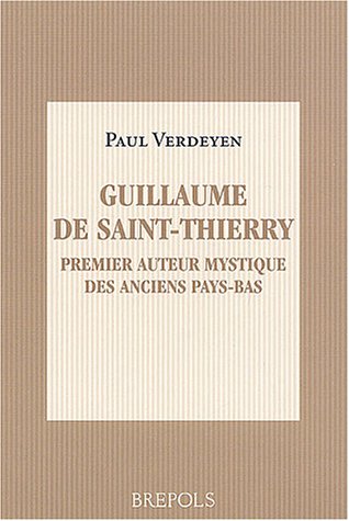 Guillaume de Saint-Thierry, premier auteur mystique des anciens Pays-Bas