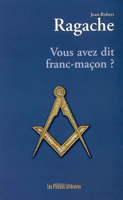 Vous avez dit franc-maçon ?
