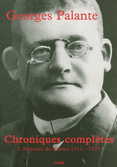 Chroniques complètes. Vol. 1. Le Mercure de France, 1911-1923