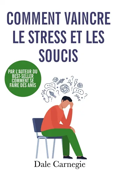 Comment vaincre le stress et les soucis