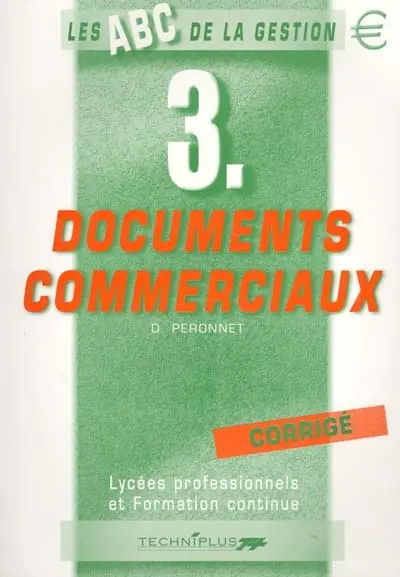 Comptabilité générale, lycées professionnels et formation continue : cours et exercices, corrigé. Vol. 3. Documents commerciaux : corrigé
