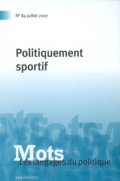Mots : les langages du politique, n° 84. Politiquement sportif