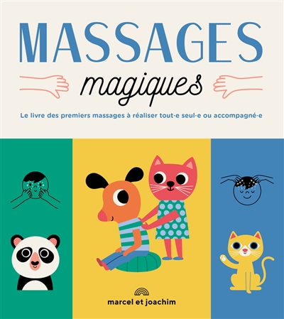 Massages magiques : le livre des premiers massages à réaliser tout.e seul.e ou accompagné.e