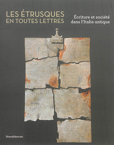 Les Etrusques en toutes lettres : écriture et société dans l'Italie antique