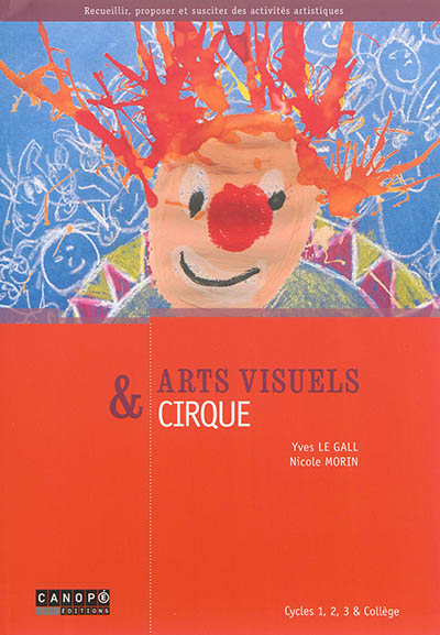 Arts visuels & cirque : cycles 1, 2, 3 & collège