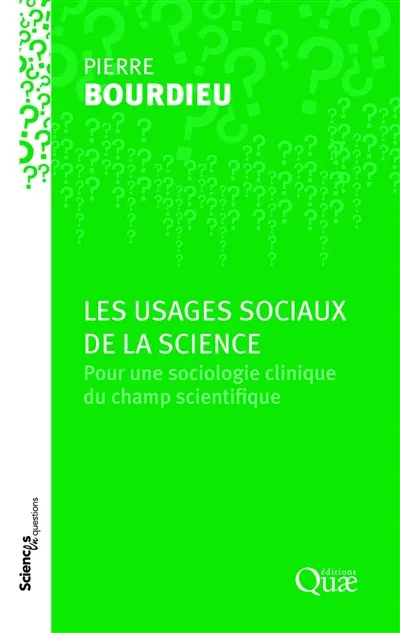 Les usages sociaux de la science : pour une sociologie clinique du champ scientifique
