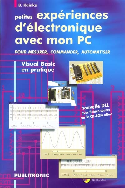 Petites expériences d'électronique avec mon PC : pour mesurer, commander, automatiser : Visual Basic en pratique