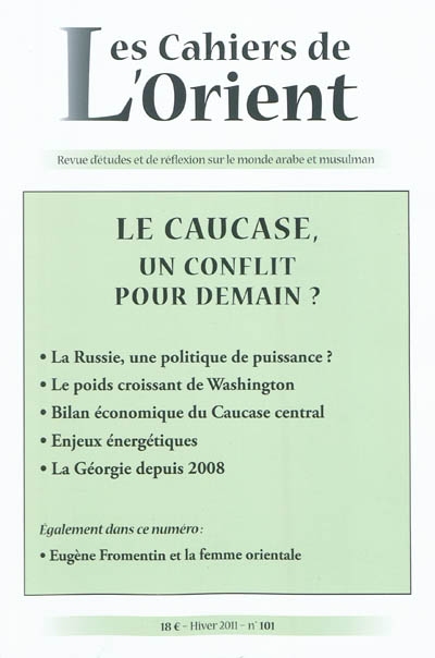 Cahiers de l'Orient (Les), n° 101. Le Caucase, un conflit pour demain ?