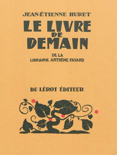 Le livre de demain de la librairie Arthème Fayard : étude bibliographique d'une collection illustrée par la gravure sur bois, 1923-1947