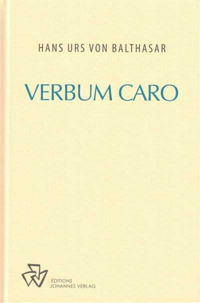 Oeuvres complètes. Esquisses théologiques, tome 1 : Verbum caro