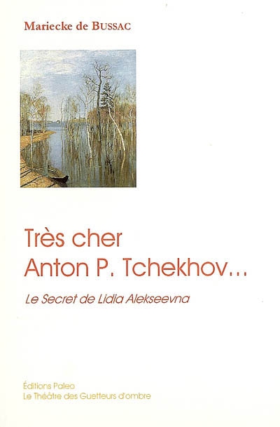 Très cher Anton P. Tchekhov... : le secret de Lidia Alekseevna