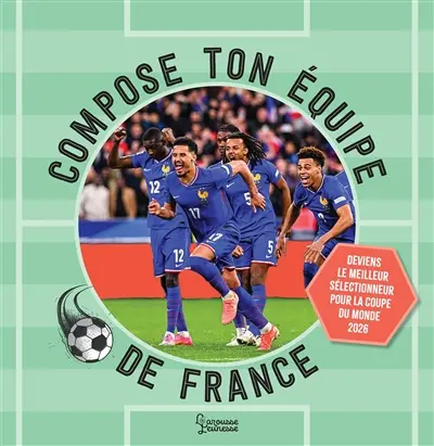 Compose ton équipe de France : deviens le meilleur sélectionneur pour la Coupe du monde 2026