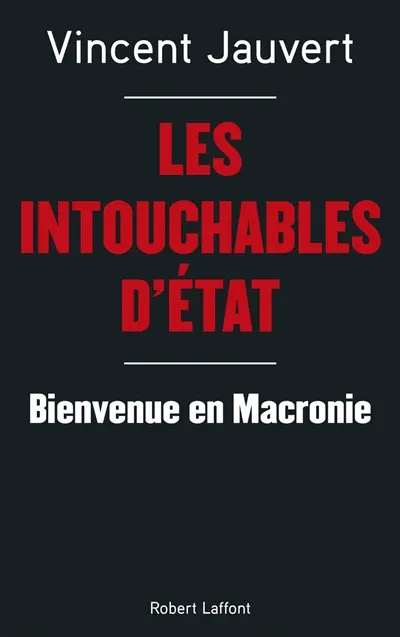 Les intouchables d'Etat : bienvenue en Macronie