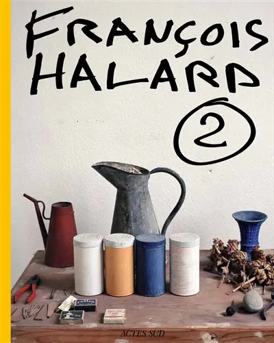 François Halard. Vol. 2. L'intime photographié