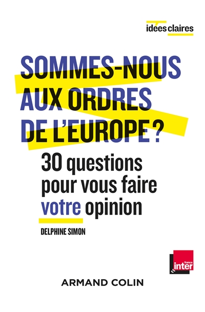 Sommes-nous aux ordres de l'Europe ? : 30 questions pour vous faire votre opinion