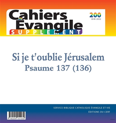 Cahiers Evangile, supplément, n° 200. Si je t'oublie Jérusalem : psaume 137 (136)