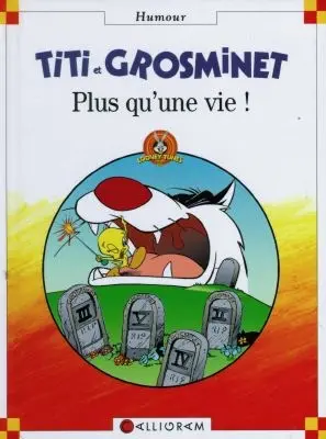 Titi et Grosminet : plus qu'une vie !