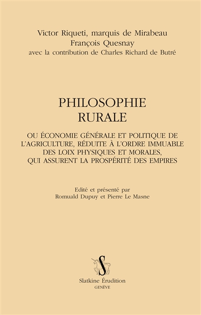 Philosophie rurale ou Economie générale et politique de l'agriculture, réduite à l'ordre immuable des loix physiques et morales, qui assurent la prospérité des empires