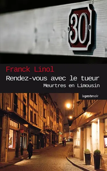 Meurtres en Limousin. Rendez-vous avec le tueur