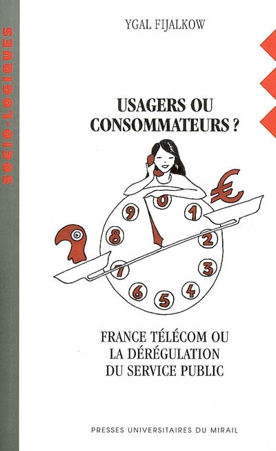 Usagers ou consommateurs ? : France Télécom ou La dérégulation du service public