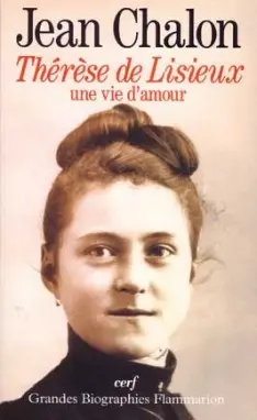 Thérèse de Lisieux : une vie d'amour