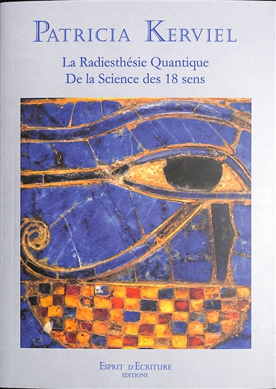 Conférences-séminaires. Vol. 2. La radiesthésie quantique : de la science élargie des 18 sens