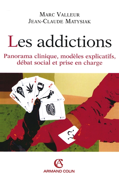 Les addictions : panorama clinique, modèles explicatifs, débat social et prise en charge