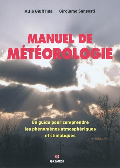 Manuel de météorologie : un guide pour comprendre les phénomènes atmosphériques et climatiques