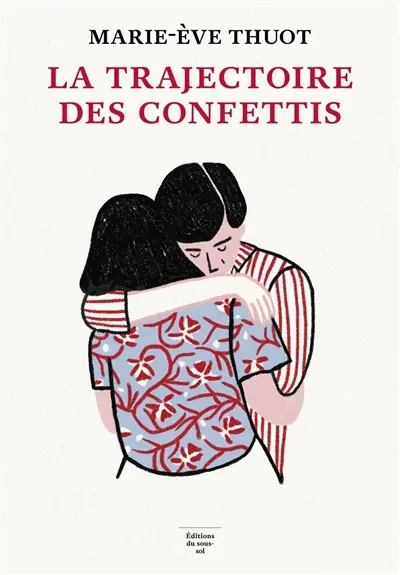 La trajectoire des confettis - Marie-Ève Thuot