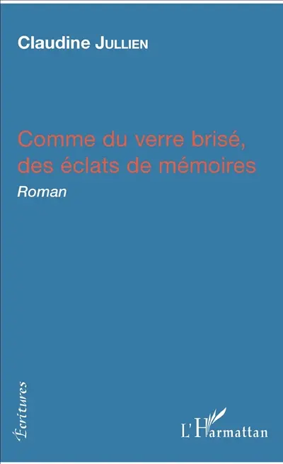Comme du verre brisé, des éclats de mémoires