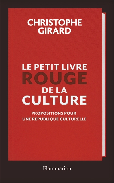 Le petit livre rouge de la culture : propositions pour une république culturelle