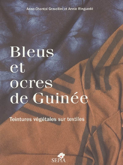 Bleus et ocres de Guinée : teintures végétales sur textiles