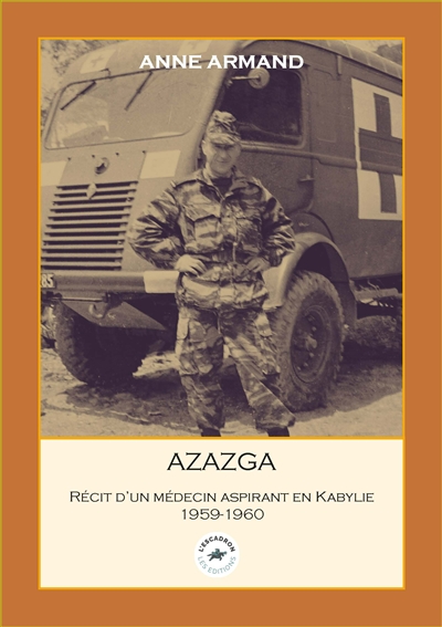 Azazga : récit d'un médecin aspirant en Kabylie : 1959-1960