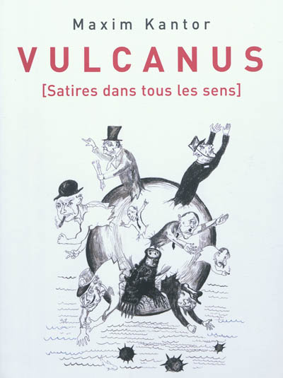 Maxim Kantor : Vulcanus : satires dans tous les sens