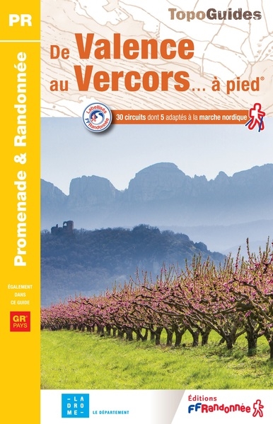 De Valence au Vercors... à pied : 30 circuits dont 5 adaptés à la marche nordique
