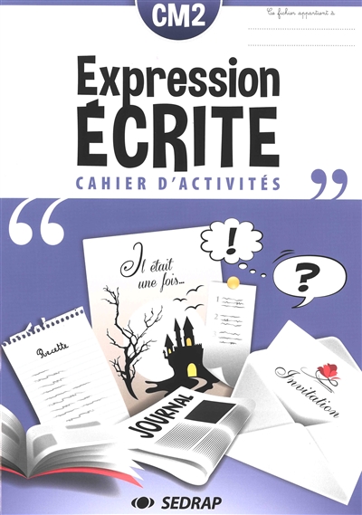 Expression écrite CM2 : cahier d'activités
