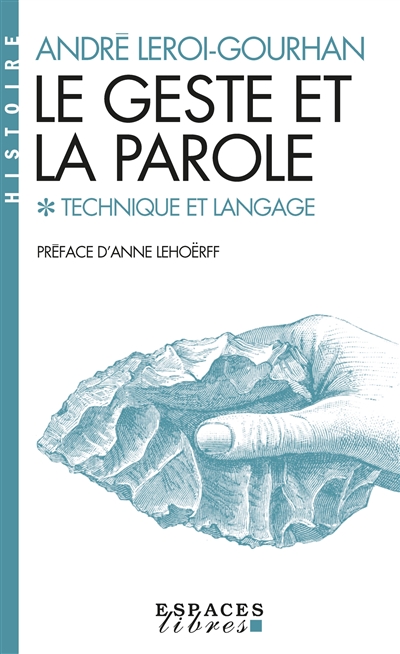 Le geste et la parole. Vol. 1. Technique et langage - André Leroi-Gourhan